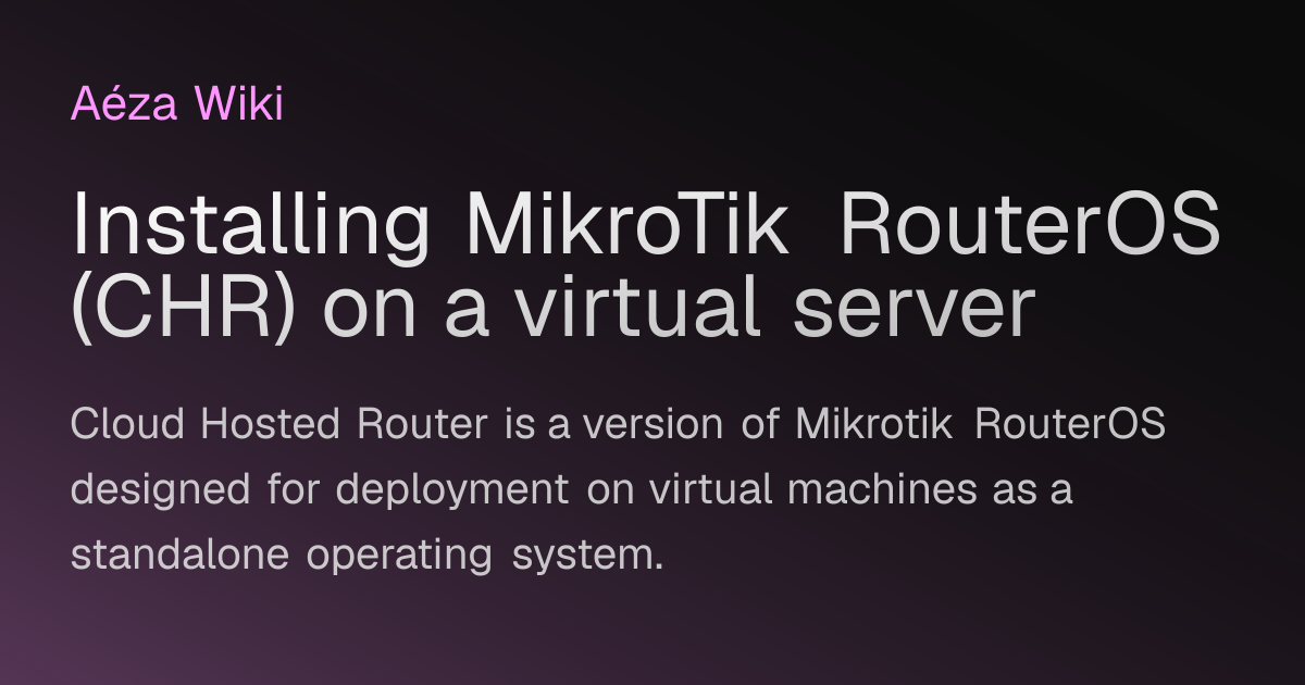 Installing MikroTik RouterOS (CHR) on a virtual server | AézaWiki